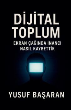 Paperback Dijital Toplum. inancı Nasıl Kaybettik [Turkish] Book