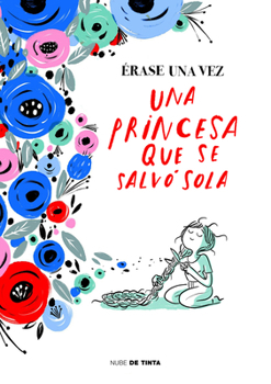 Hardcover Érase Una Vez Una Princesa Que Se Salvó Sola / Once Upon a Time There Was a Princess Who Saved Herself [Spanish] Book