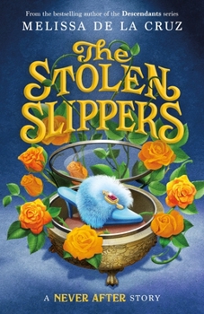 Never After: The Stolen Slippers - Book #2 of the Chronicles of Never After