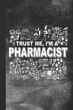 Paperback Trust Me, I'm A Pharmacist: Blank Lined Notebook Journal Gift Book