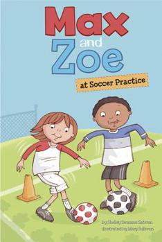 Max and Zoe at Soccer Practice - Book  of the Max and Zoe