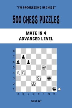 Paperback 500 Chess Puzzles, Mate in 4, Advanced Level: Solve chess problems and improve your tactical skills Book
