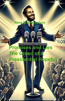 Promises and Lies - The Greed of a Presidential Hopeful
