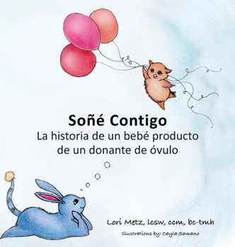 Hardcover Soñé Contigo: La historia de un bebé producto de un donante de óvulos [Spanish] Book