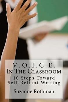 Paperback V . O . I . C . E . In The Classroom: 10 Steps Toward Self-Reliant Writing Book