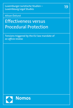 Paperback Effectiveness Versus Procedural Protection: Tensions Triggered by the EU Law Mandate of Ex Officio Review Book