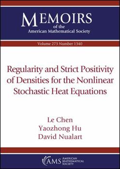 Paperback Regularity and Strict Positivity of Densities for the Nonlinear Stochastic Heat Equations Book