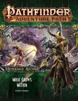 Pathfinder Adventure Path #113: What Grows Within - Book #5 of the Strange Aeons