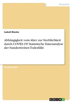 Paperback Abhängigkeit vom Alter zur Sterblichkeit durch COVID-19? Statistische Datenanalyse der bundesweiten Todesfälle [German] Book