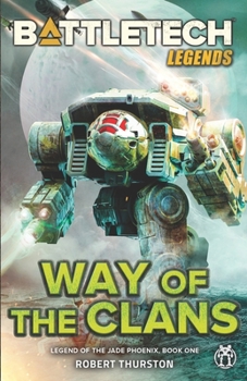 Way of the Clans (Battletech: Legend of the Jade Phoenix, Volume 1) - Book #13 of the BattleTech Universe