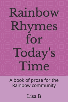 Paperback Rainbow Rhymes for Today's Time: A book of prose for the Rainbow community Book
