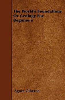 Paperback The World's Foundations Or Geology For Beginners Book