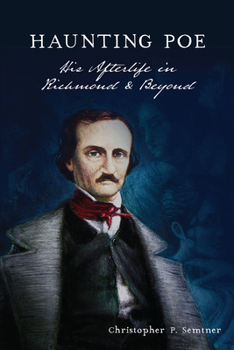 Paperback Haunting Poe: His Afterlife in Richmond & Beyond Book