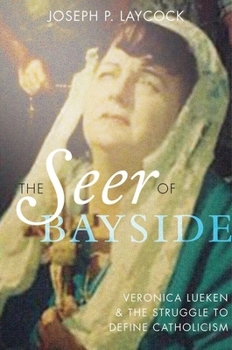 Hardcover Seer of Bayside: Veronica Lueken and the Struggle to Define Catholicism Book