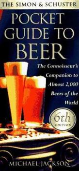 Paperback The Simon & Shuster Pocket Guide to Beer: The Connossieur's Companion to Almost 2,000 Beers of the World, 6th Edition Book