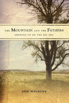 Hardcover The Mountain and the Fathers: Growing Up on the Big Dry Book