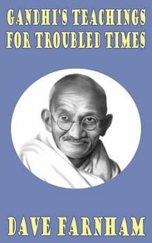 Paperback Gandhi's Teachings for Troubled Times Book