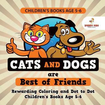 Paperback Children's Books Age 5-6. Cats and Dogs are Best of Friends. Rewarding Coloring and Dot to Dot Children's Books Age 5-6. Lessons on Numbers and Colors Book