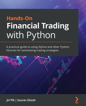 Paperback Hands-On Financial Trading with Python: A practical guide to using Zipline and other Python libraries for backtesting trading strategies Book