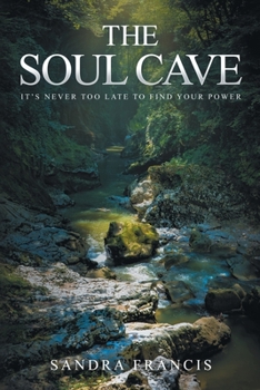 Paperback The Soul Cave: It's Never Too Late to Find Your Power Book