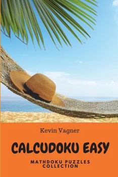 Paperback CalcuDoku Easy: Mathdoku Puzzles Collection Book