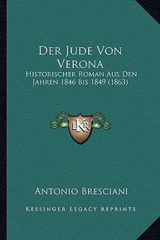 Paperback Der Jude Von Verona: Historischer Roman Aus Den Jahren 1846 Bis 1849 (1863) [German] Book