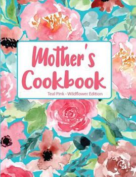 Paperback Mother's Cookbook Teal Pink Wildflower Edition Book