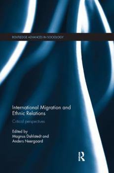 International Migration and Ethnic Relations: Critical Perspectives - Book  of the Routledge Advances in Sociology