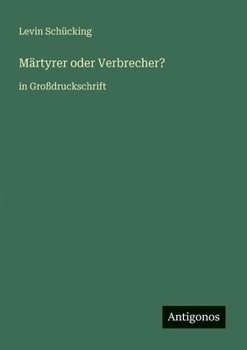 Paperback Märtyrer oder Verbrecher?: in Großdruckschrift [German] Book