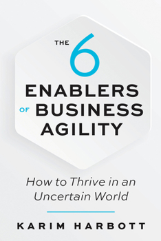 Paperback The 6 Enablers of Business Agility: How to Thrive in an Uncertain World Book