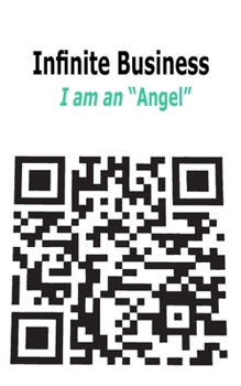 Infinite Business: I am an "Angel"