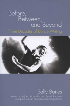 Paperback Before, Between, and Beyond: Three Decades of Dance Writing Book