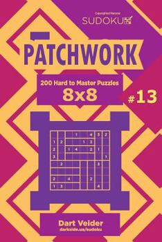 Sudoku Patchwork - 200 Hard to Master Puzzles 8x8