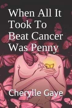 Paperback When All It Took To Beat Cancer Was Penny Book