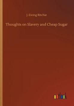 Paperback Thoughts on Slavery and Cheap Sugar Book