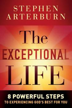 Hardcover The Exceptional Life: 8 Powerful Steps to Experiencing God's Best for You Book