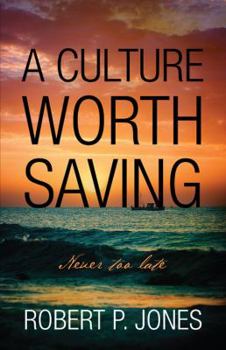 Paperback A Culture Worth Saving: Never too late Book