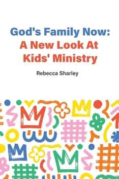 Paperback God's Family Now: A New Look At Kids' Ministry Book