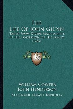 Paperback The Life Of John Gilpin: Taken From Divers Manuscripts In The Possession Of The Family (1785) Book