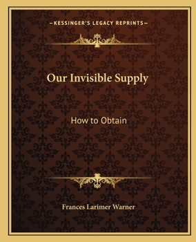 Paperback Our Invisible Supply: How to Obtain Book