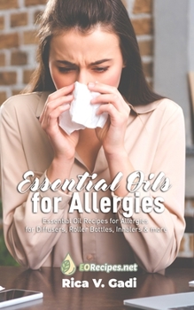 Paperback Essential Oils for Allergies: Essential Oil Recipes for Allergies for Diffusers, Roller Bottles, Inhalers & more Book