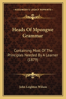 Heads Of Mpongwe Grammar: Containing Most Of The Principles Needed By A Learner