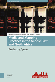 Hardcover Media and Mapping Practices in the Middle East and North Africa: Producing Space Book