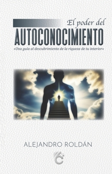 Paperback El Poder del Autoconocimiento: Una guía al descubrimiento de la riqueza de tu interior [Spanish] Book