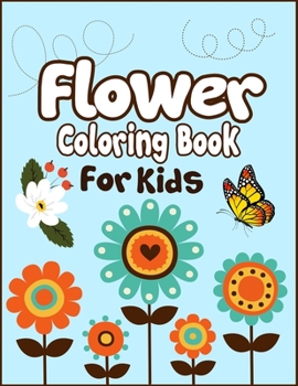 Paperback Flower Coloring Book for Kids: 50+ Easy Cute Flowers Drawing and Coloring Fun Activity Kids Book