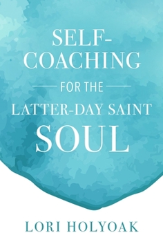 Paperback Self-Coaching for the Latter-Day Saint Soul Book