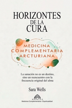 Paperback Horizontes de la Cura: Medicina Complementaria Arcturiana - [Spanish] Book