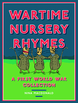 Hardcover Wartime Nursery Rhymes: A First World War Collection Book