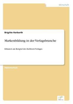 Paperback Markenbildung in der Verlagsbranche: Erläutert am Beispiel des Eichborn Verlages [German] Book