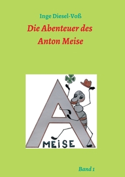 Paperback Die Abenteuer des Anton Meise Band 1: Ein Buch zum selber lesen oder vorlesen. Ohne Gewalt [German] Book